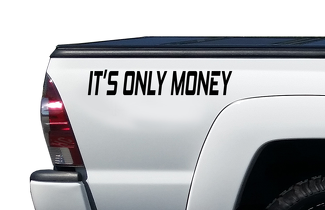 It's Only Money Aufkleber – LKW-Bett-Vinyl-Aufkleber, passend für Ford Chevy Jeep PS25